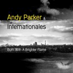 Burn With A Brighter Flame - Andy Parker and the Internationales