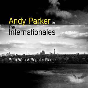 Burn With A Brighter Flame - Andy Parker and the Internationales