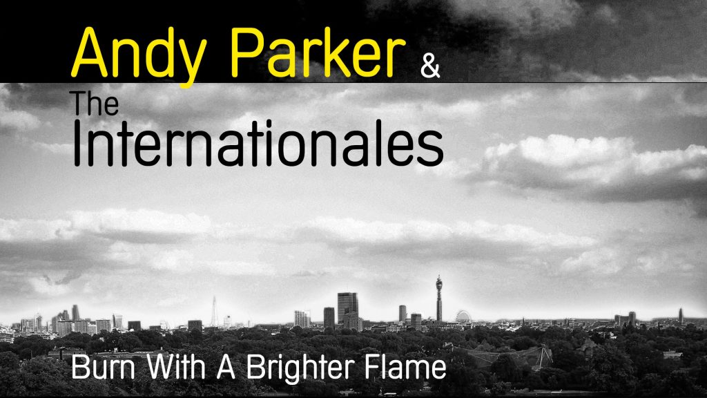 1-AndyParkerandtheInternationales-BurnWithABrighterFlame-FrontCover16-9